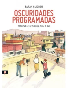 es::Oscuridades programadas: crónicas desde Turquía, Siria e Irak
