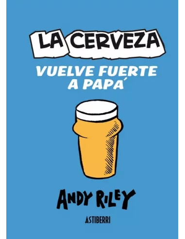 es::La cerveza vuelve fuerte a papá