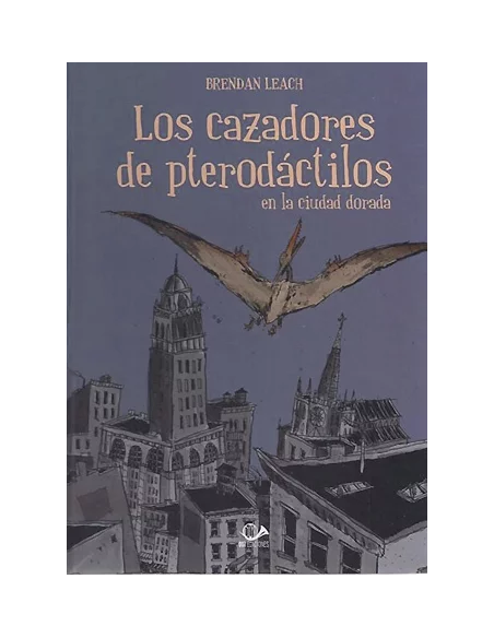 es::Los Cazadores de Pterodactilos: En La Ciudad Dorada