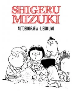 es::Shigeru Mizuki. Autobiografia. Libro 1