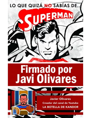 es::Lo que quizá no sabías de... Superman - Firmado por Javier Olivares La Botella de Kandor