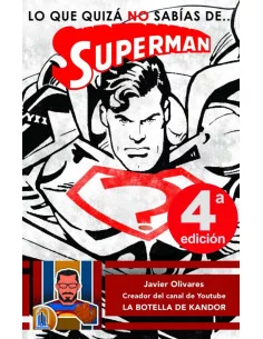 es::Lo que quizá no sabías de... Superman - Firmado por Javier Olivares La Botella de Kandor 2