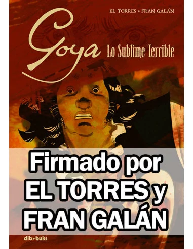 es::Goya. Lo sublime terrible - Firmado por El Torres