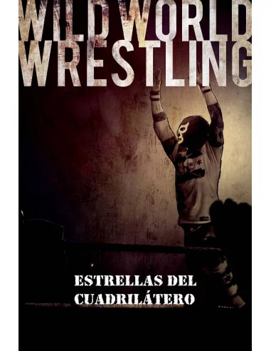 es::Wild World Wrestling. Estrellas del cuadrilátero