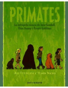 es::Primates. La intrépida ciencia de Jane Godal, Dian Fossey y Biruté Galdikas