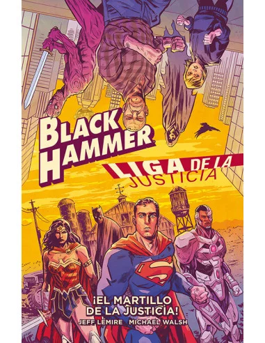 es::Black Hammer/Liga de la Justicia: ¡El martillo de la justicia!