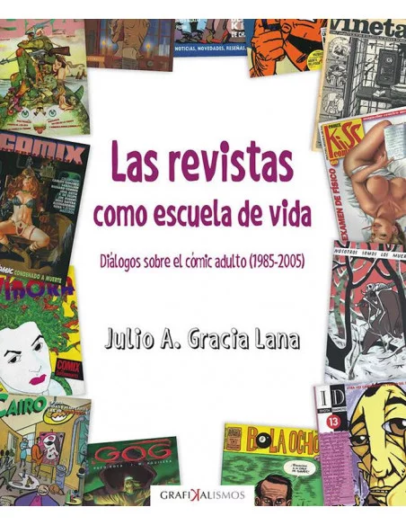 es::Las revistas como escuela de la vida. Diálogos sobre el cómic adulto 1985-2005
