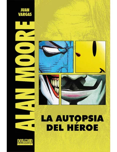 es::Alan Moore. La autopsia del Héroe Edición revisada y ampliada