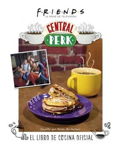 es::Friends: Central Perk. El libro de cocina Oficial