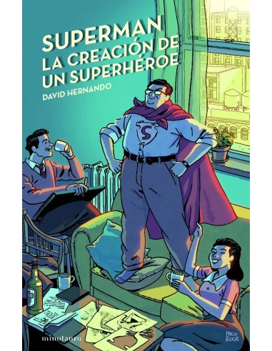 es::Superman, la creación de un superhéroe 