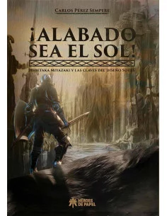 es::¡Alabado sea el sol! Hidetaka Miyazaki y las claves del diseño Souls
