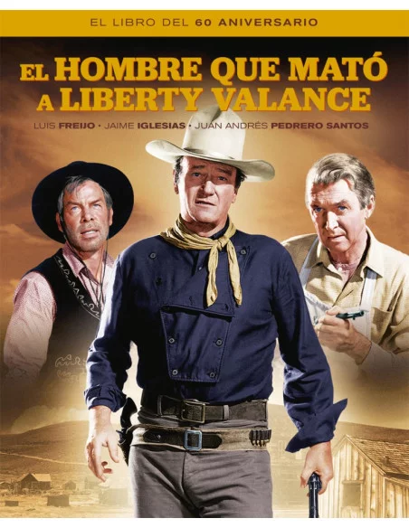 El Hombre que mató a Liberty Valance. El libro del 50 aniversario