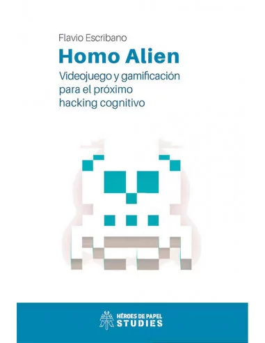es::Homo Alien. Videojuego y gamificación para el próximo Hacking