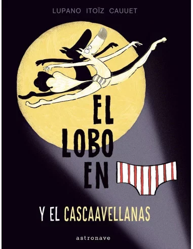 es::El lobo en calzoncillos 6. El lobo en calzoncillos y el cascaavellanas