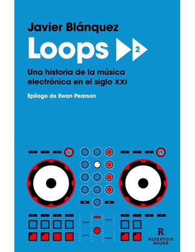 es::Loops 2 - Una historia de la música electrónica en el siglo XXI