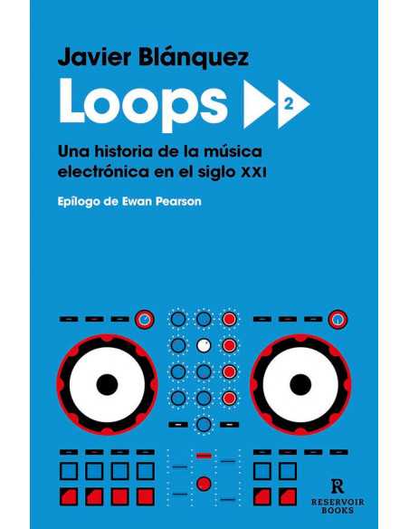 es::Loops 2 - Una historia de la música electrónica en el siglo XXI