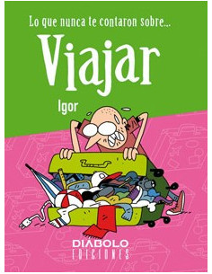 es::Lo que nunca te contaron sobre... Viajar