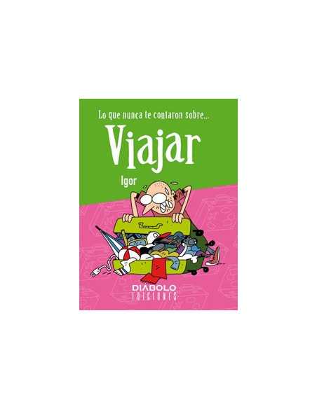 es::Lo que nunca te contaron sobre... Viajar