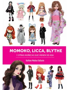 es::Momoko, Licca, Blythe y otras muñecas que vienen de Asia