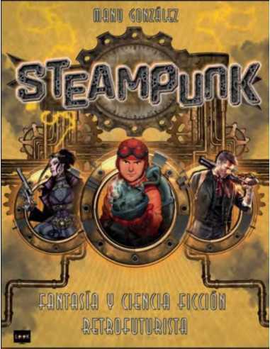 es::Steampunk. Fantasía y ciencia ficción retrofuturista
