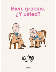 es::Bien, gracias. ¿Y usted? (Quino)