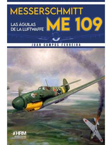 es::Messerschmitt Me-109. Las águilas de la Luftwaffe
