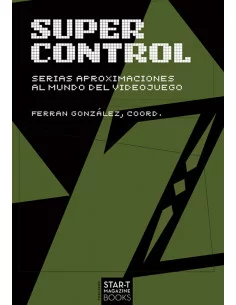 es::Super Control: Serias aproximaciones al mundo del videojuego