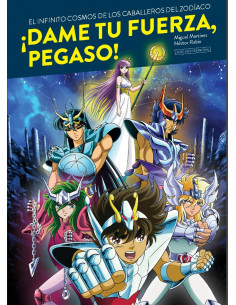 es::¡Dame tu fuerza, Pegaso! El infinito cosmos de Los Caballeros del Zodiaco! (Edición definitiva)