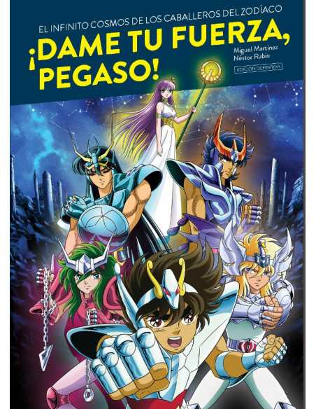 es::¡Dame tu fuerza, Pegaso! El infinito cosmos de Los Caballeros del Zodiaco! (Edición definitiva)