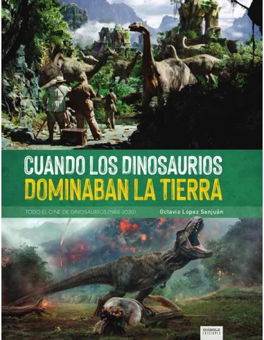 es::Cuando los dinosaurios dominaban la Tierra. Todo el cine de dinosaurios (1988-2020)