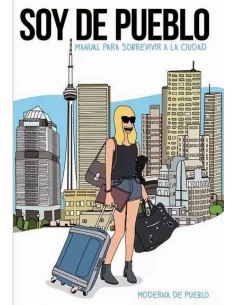 es::Soy de pueblo: Manual para sobrevivir a la ciudad