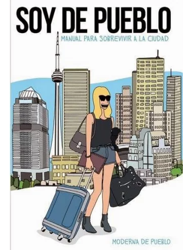 es::Soy de pueblo: Manual para sobrevivir a la ciudad