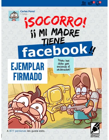 es::¡Socorro! Mi madre tiene Facebook - Firmado por Carles Ponsí