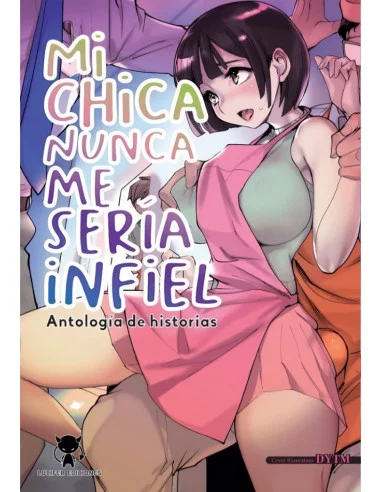 es::Mi chica nunca me sería infiel (Antología de historias)