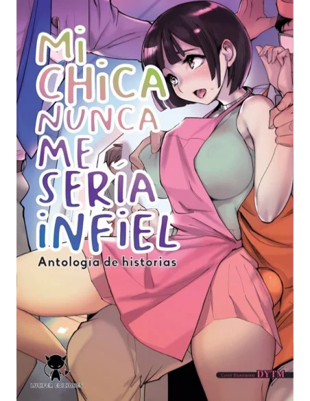 es::Mi chica nunca me sería infiel (Antología de historias)