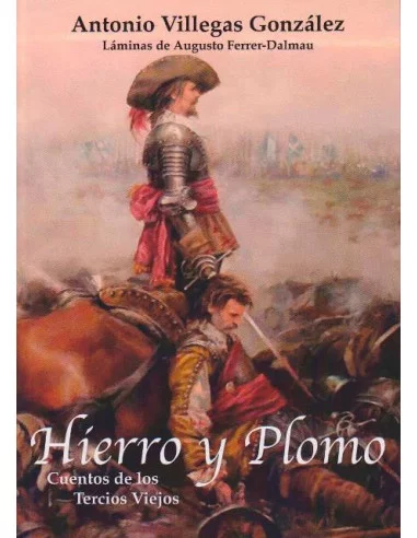 es::Hierro y Plomo. Cuentos de los Tercios Viejos