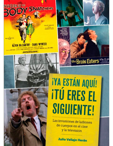 es::¡Ya están aquí! ¡Tú eres el siguiente! Las invasiones de ladrones de cuerpos en el cine y la televisión