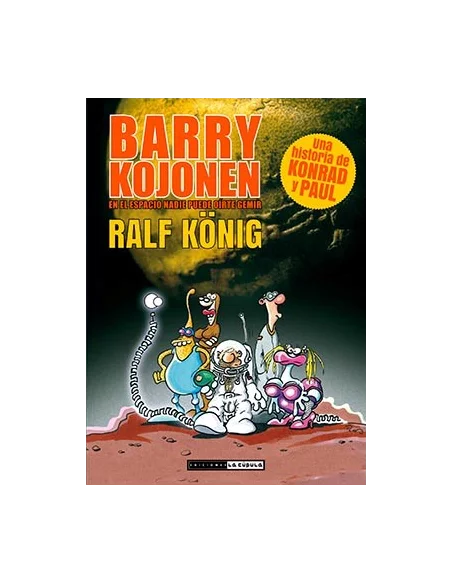 es::Konrad y Paul: Barry Kojonen. En el espacio nadie puede oirte gemir (Ralf König)