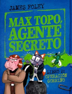 es::Max Topo Agente Secreto 02: Operación Gorrino