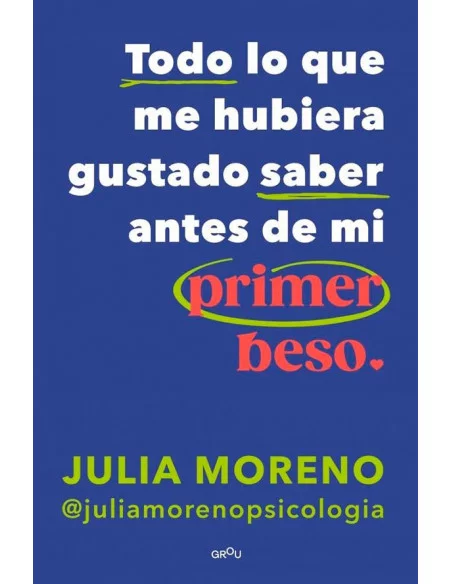 es::Todo lo que me hubiera gustado saber antes del primer beso