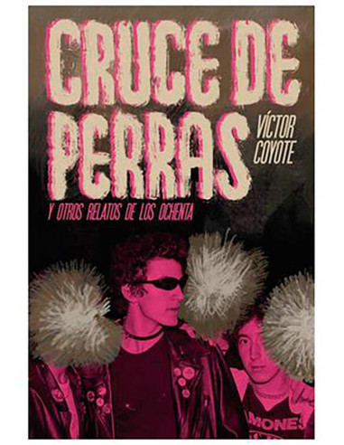 es::Cruce de perras y otros relatos de los ochenta