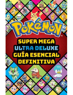 es::Pokémon Súper Mega Ultra Deluxe Guía esencial definitiva