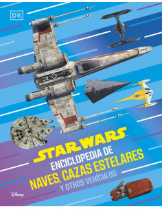 es::Star Wars. Enciclopedia de naves, cazas estelares y otros vehículos
