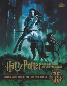 es::Harry Potter: Los archivos de las películas 1. Criaturas del bosque, del lago y voladoras