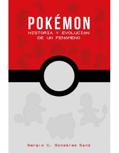 es::Pokémon: Historia y evolución de un fenómeno
