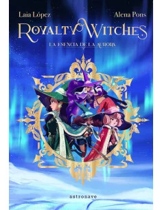 es::Royalty Witches 1. La esencia de la Aurora 