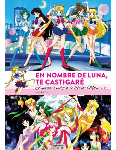 es::En nombre de Luna te castigaré. El Universo Mágico de Sailor Moon 1 de 2