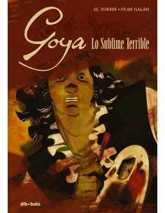 es::Goya. Lo sublime terrible