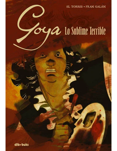 es::Goya. Lo sublime terrible