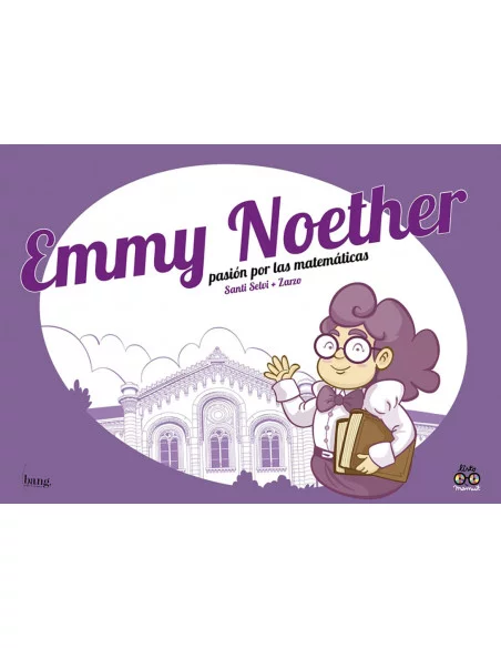 es::Emmy Noether, pasión por las matemáticas